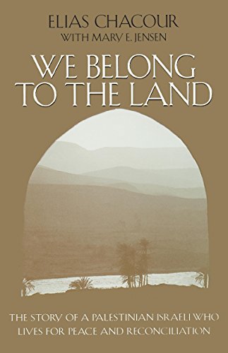 We Belong To The Land The Story Of A Palestinian Israeli Who Lives For Peace And Reconciliation 1st Edition Chacour