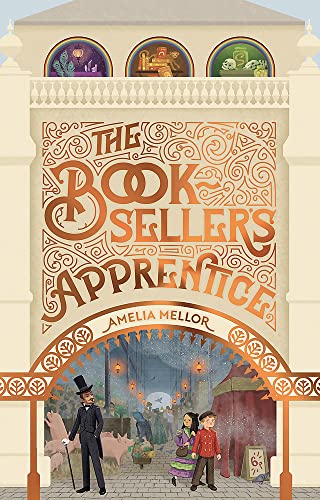 The Booksellers Apprentice The Grandest Bookshop In The World 2 1st Amelia Mellor