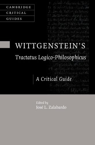 Wittgensteins Tractatus Logicophilosophicus A Critical Guide Jos L Zalabardo