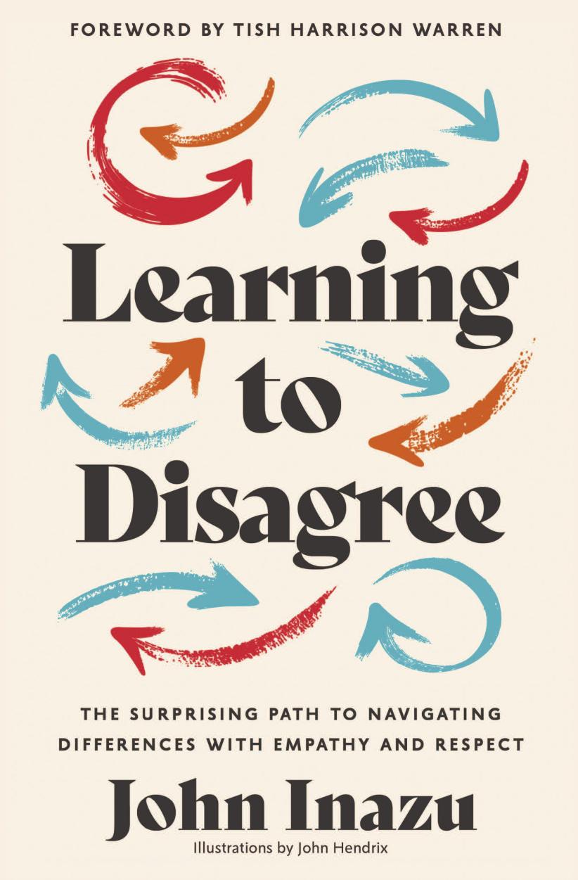 Learning To Disagree The Surprising Path To Navigating Differences With Empathy And Respect John Inazu