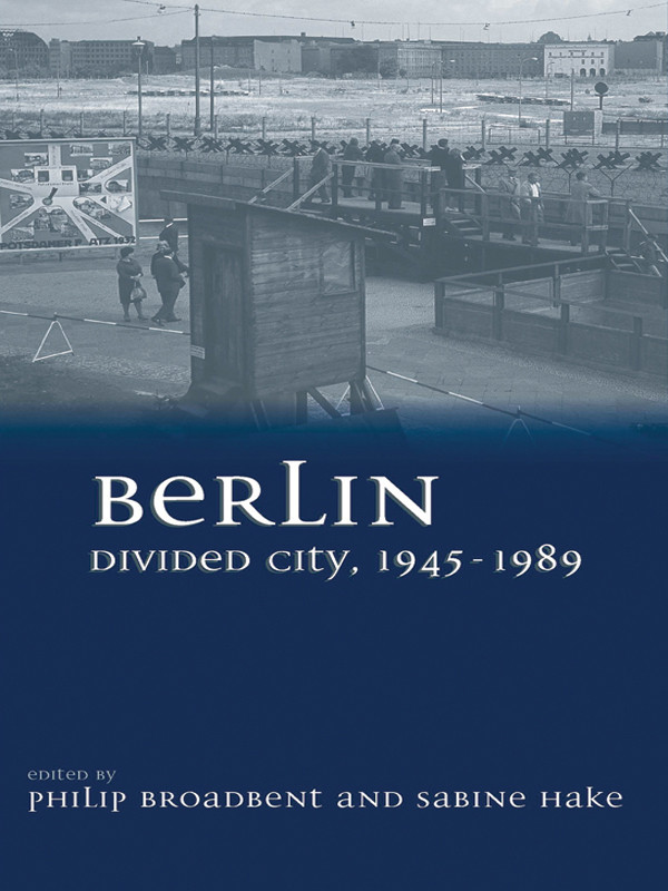 Berlin Divided City 19451989 Hake Sabinebroadbent Philipuniversity Of Texas At Austin