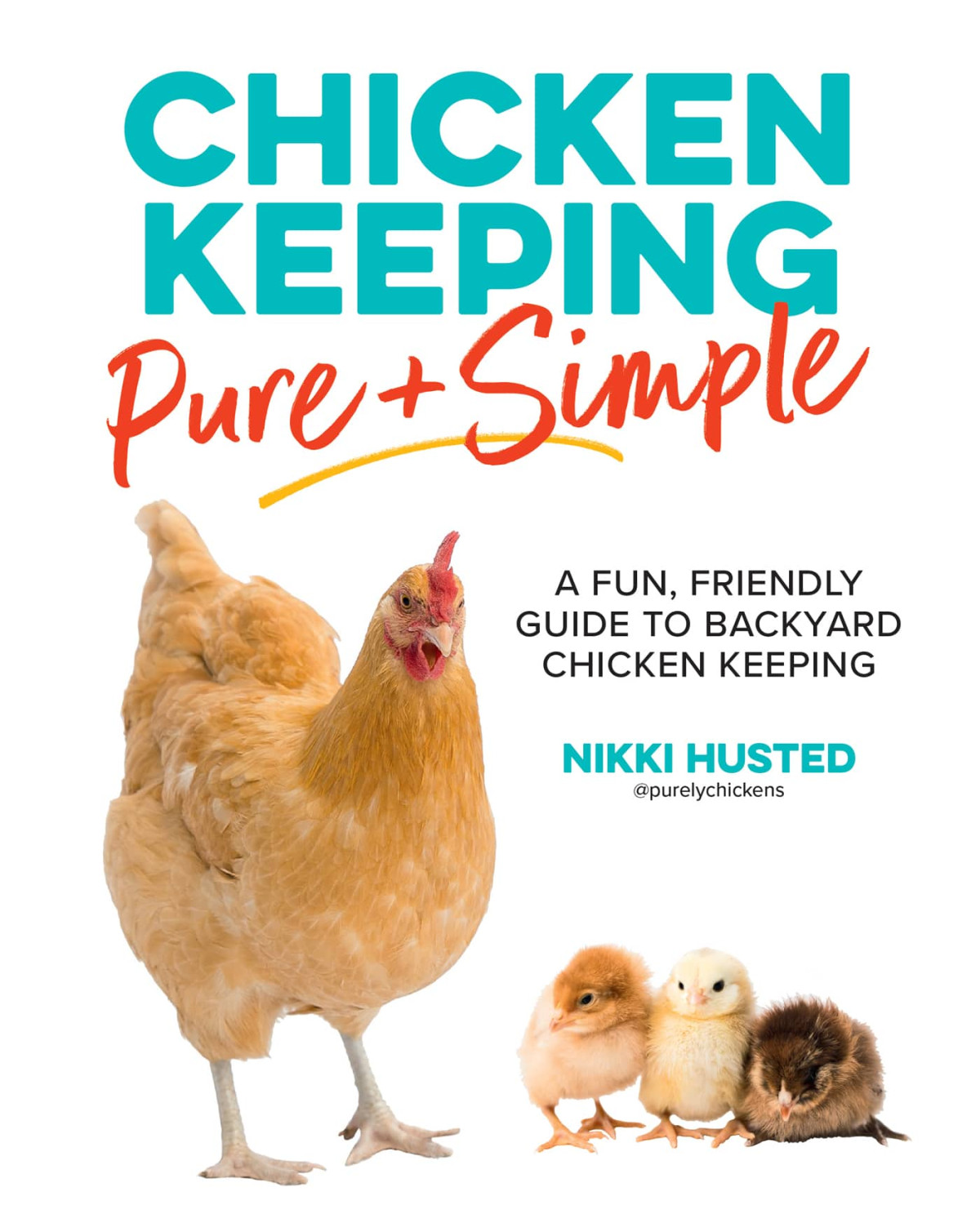 Chicken Keeping Pure And Simple Nikki Husted