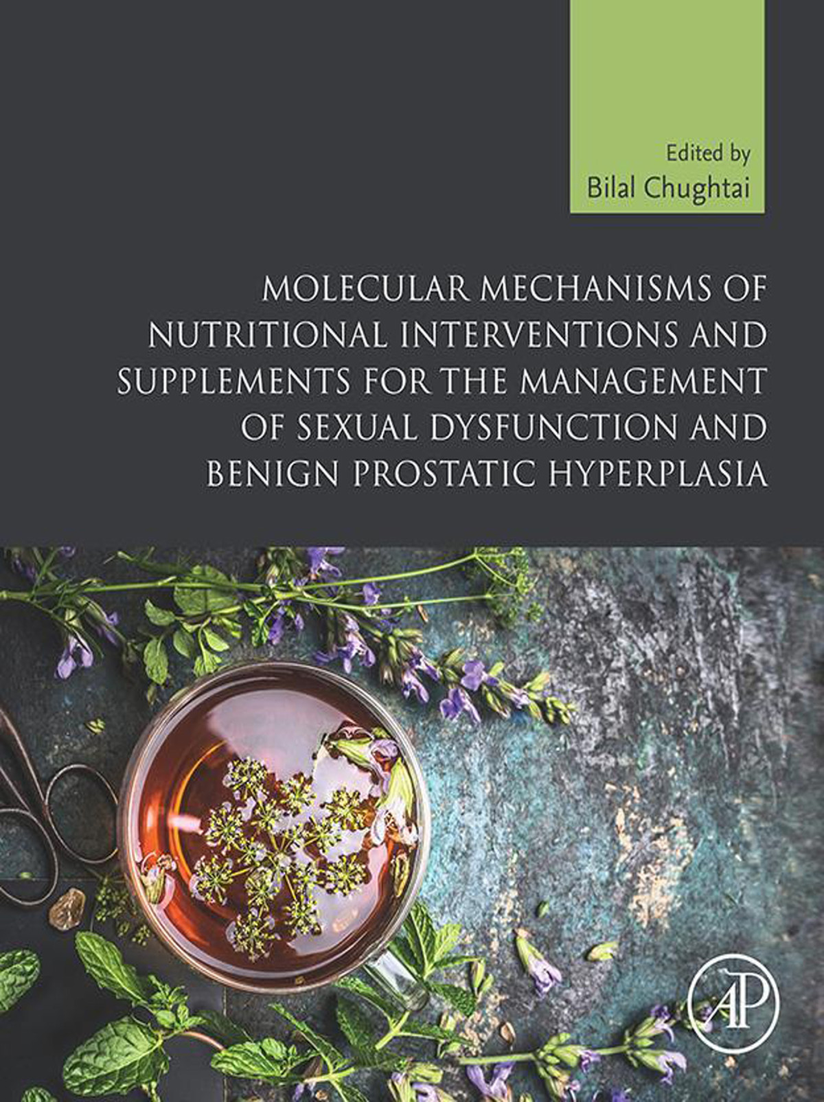 Molecular Mechanisms Of Nutritional Interventions And Supplements For The Management Of Sexual Dysfunction And Benign Prostatic Hyperplasia Bilal Chughtai