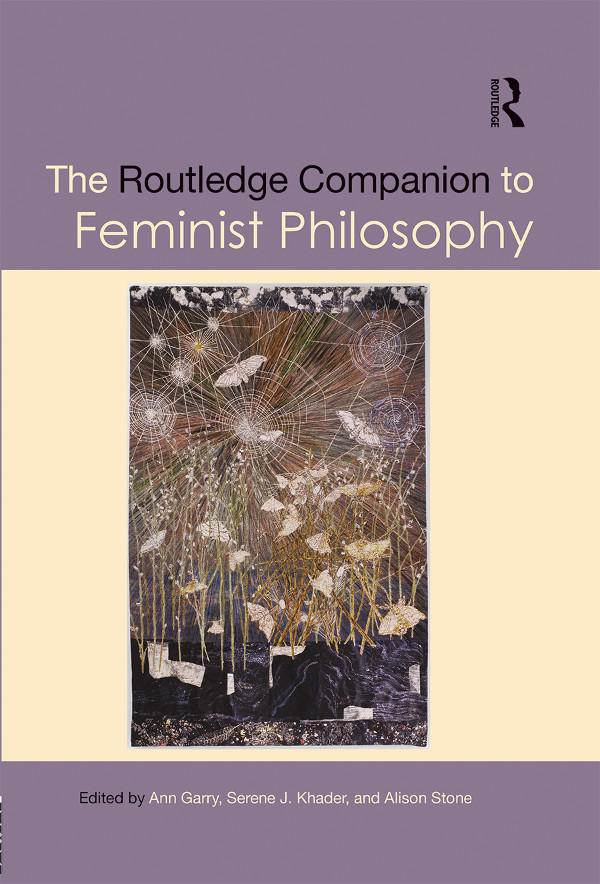 The Routledge Companion To Feminist Philosophy Garry Ann Serene J Khader Alison Stone