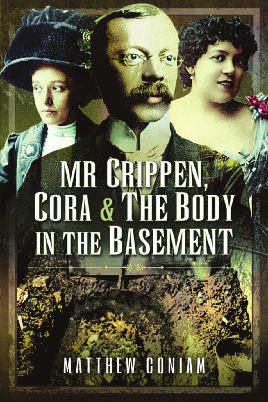 Mr Crippen Cora And The Body In The Basement Matthew Coniam