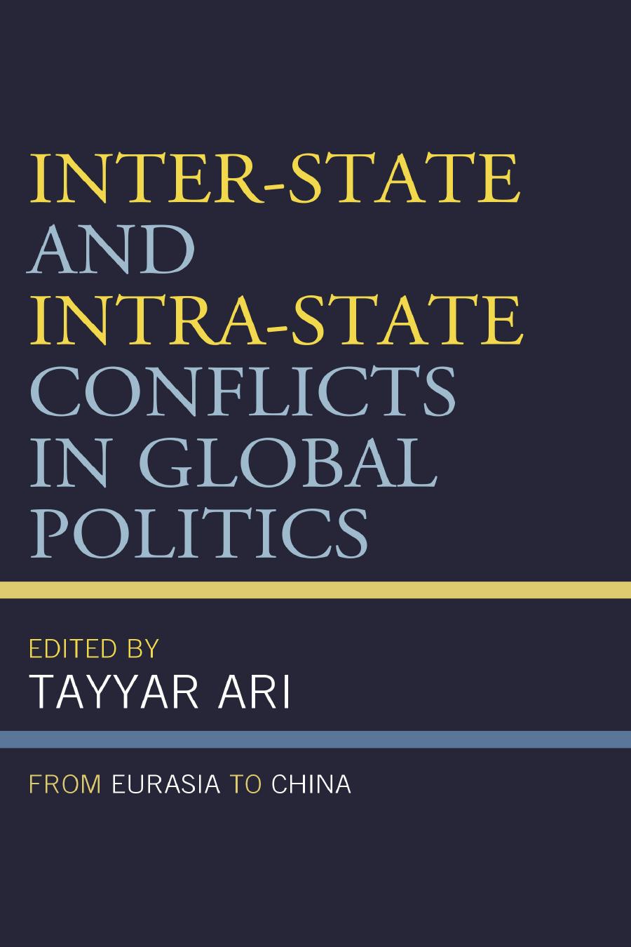 Interstate And Intrastate Conflicts In Global Politics From Eurasia To China Tayyar Ari