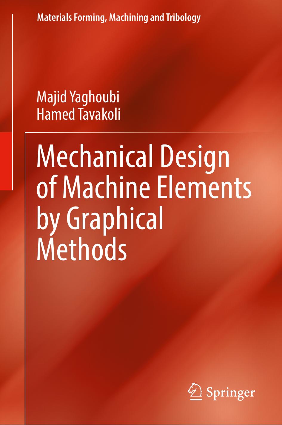 Mechanical Design Of Machine Elements By Graphical Methods Majid Yaghoubi Hamed Tavakoli