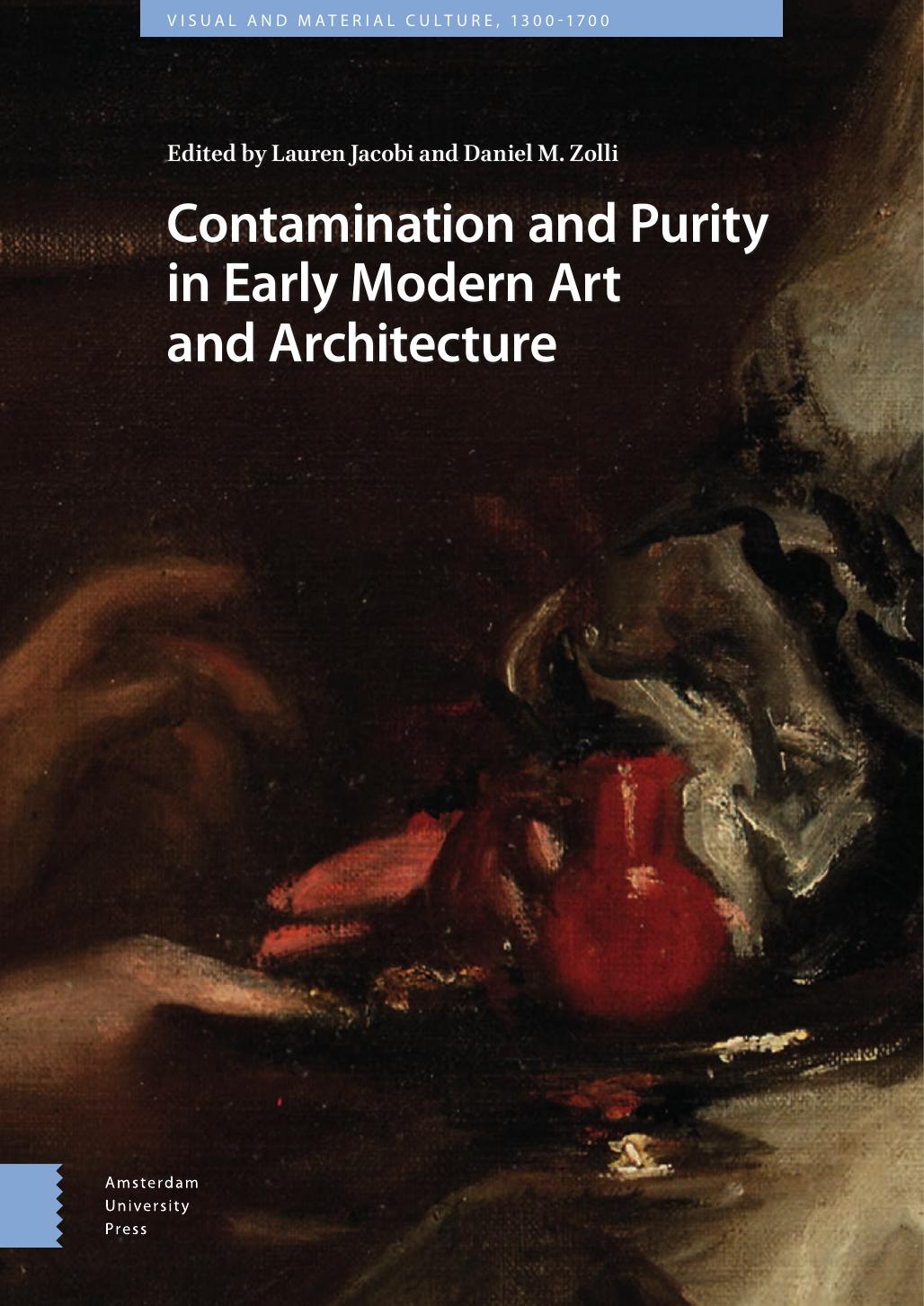 Contamination And Purity In Early Modern Art And Architecture Lauren Jacobi Daniel Zolli