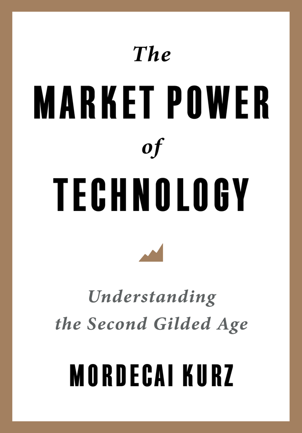 The Market Power Of Technology Understanding The Second Gilded Age Mordecai Kurz