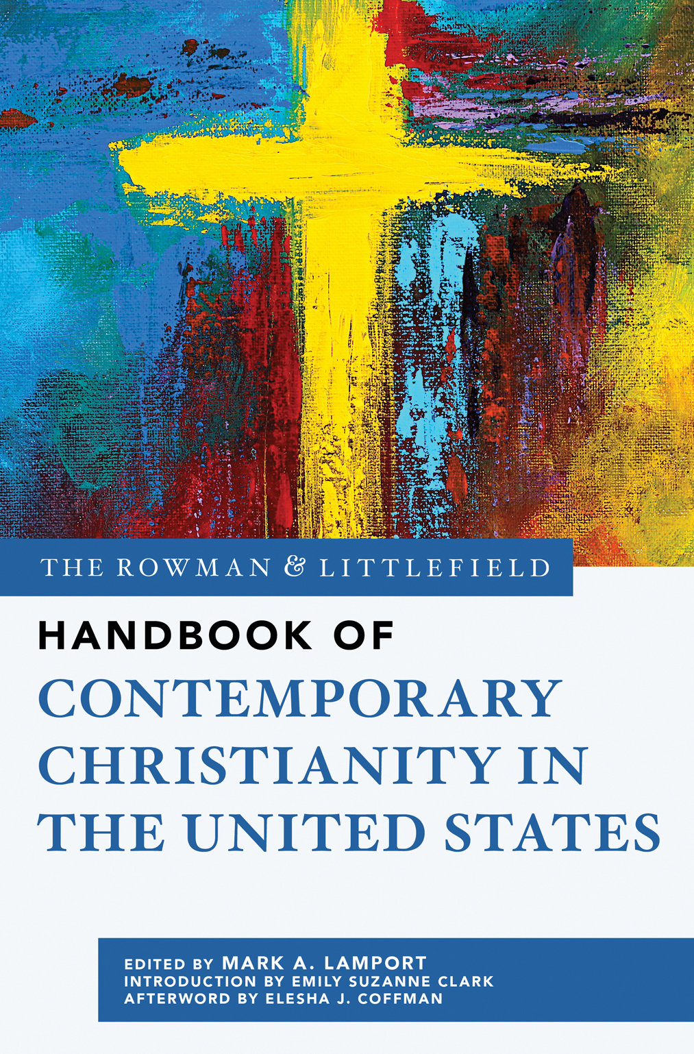 The Rowman Littlefield Handbook Of Contemporary Christianity In The United States Mark A Lamport