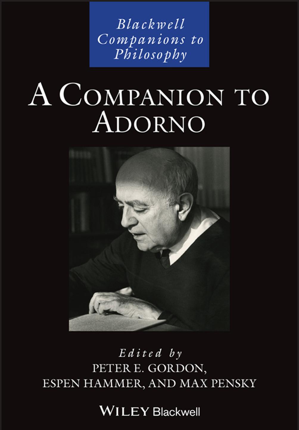 A Companion To Adorno Peter E Gordon Espen Hammer Max Pensky