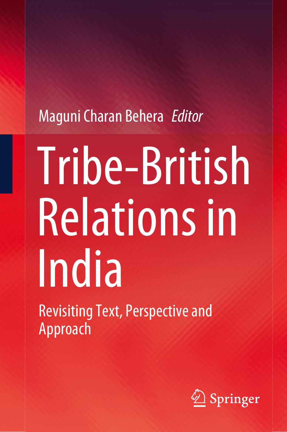 Tribebritish Relations In India Revisiting Text Perspective And Approach Maguni Charan Behera