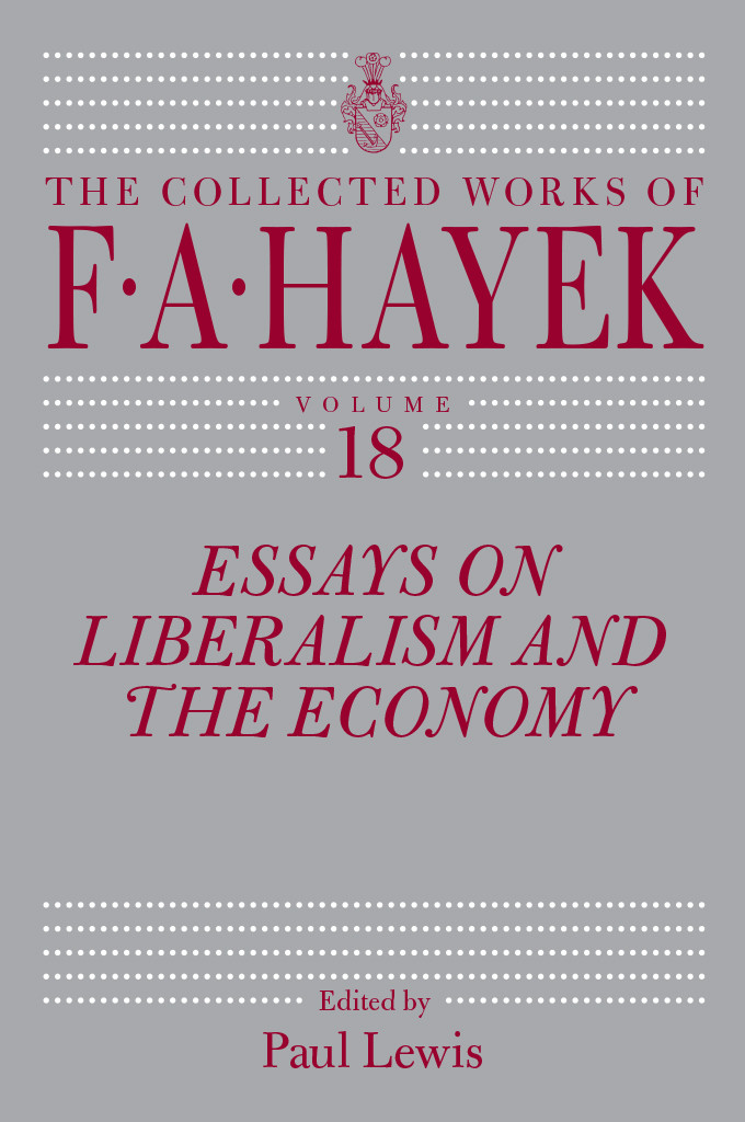 Essays On Liberalism And The Economy Volume 18 F A Hayekpaul Lewis
