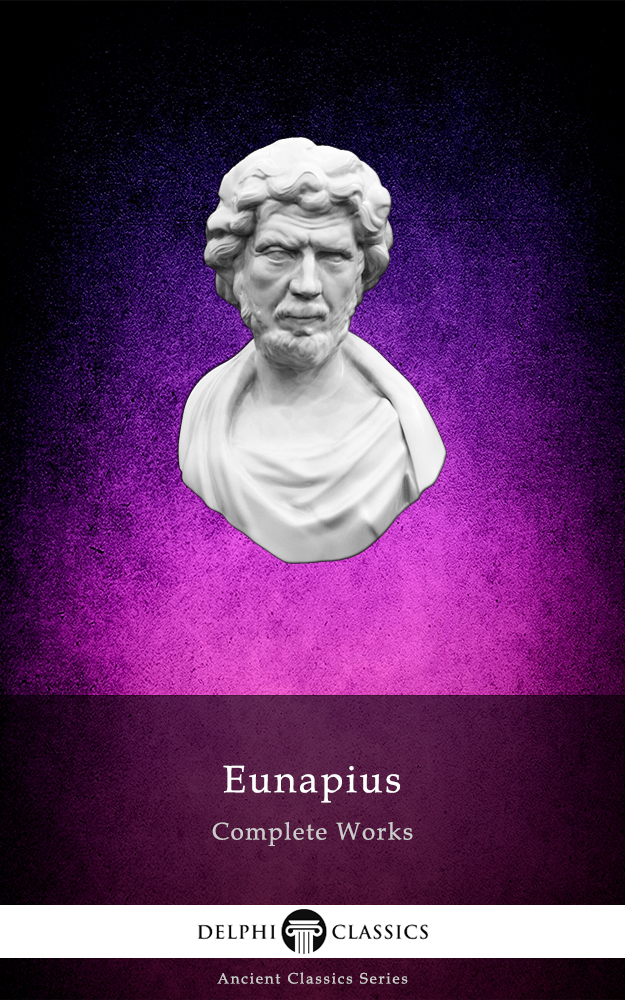 Delphi Complete Works Of Eunapius Illustrated Eunapius Of Sardis