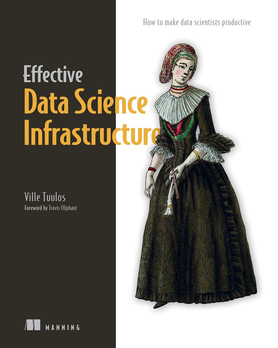 Effective Data Science Infrastructure Ville Tuulos