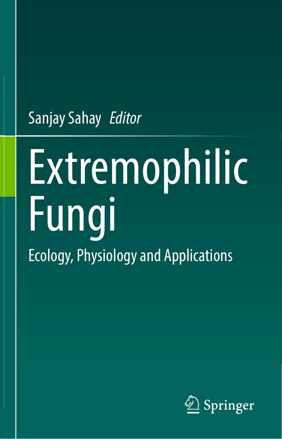 Extremophilic Fungi Ecology Physiology And Applications Sanjay Sahay