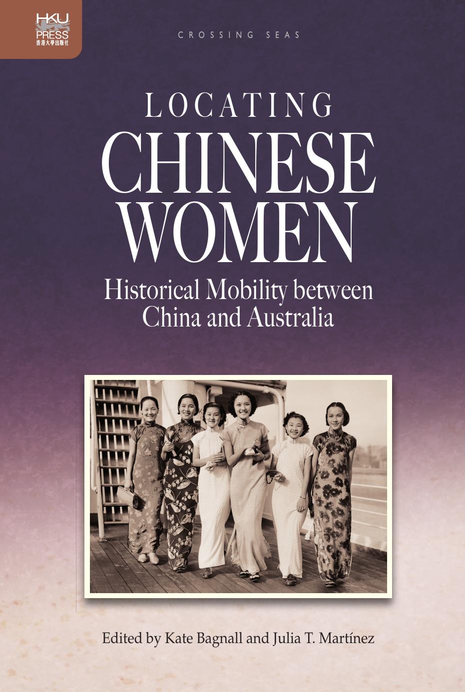 Locating Chinese Women Historical Mobility Between China And Australia Kate Bagnall Julia T Martnez