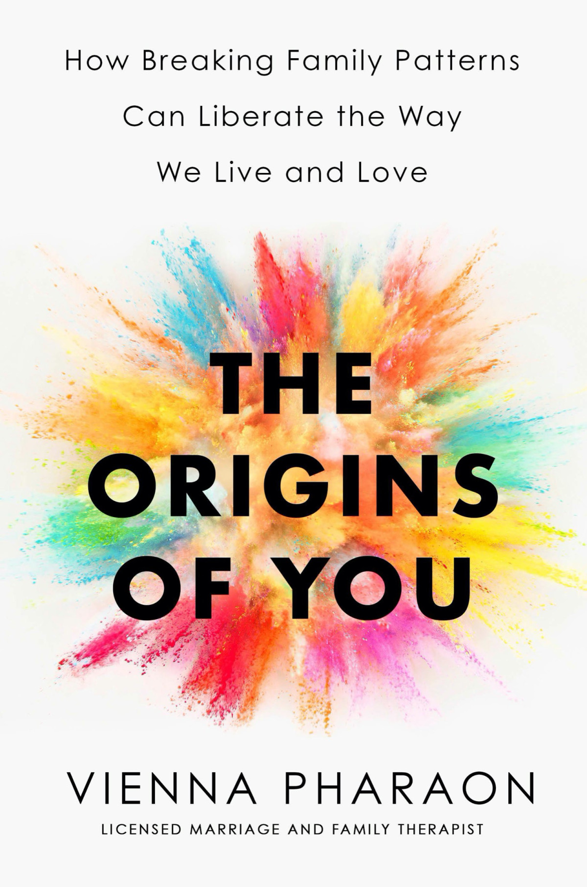 The Origins Of You How Breaking Family Patterns Can Liberate The Way We Live And Love Vienna Pharaon