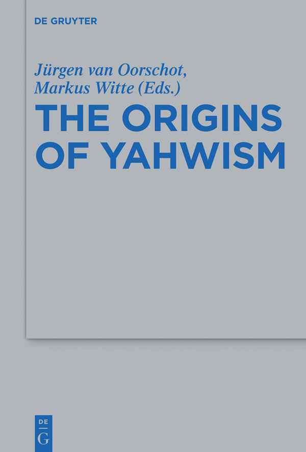 The Origins Of Yahwism Oorschot Jurgen Van Witte Markus