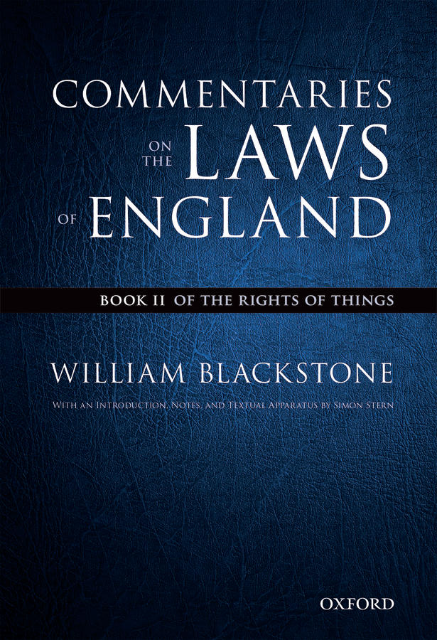 The Oxford Edition Of Blackstones Commentaries On The Laws Of England Book Ii Of The Rights Of Things Blackstone