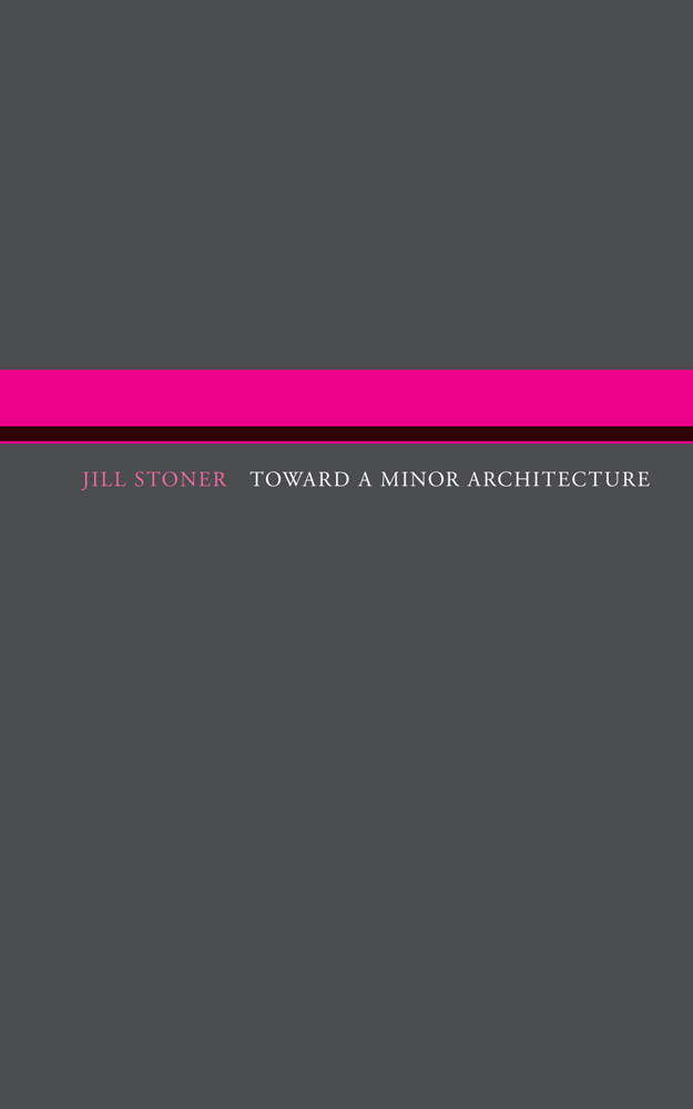 Toward A Minor Architecture Stoner Jill