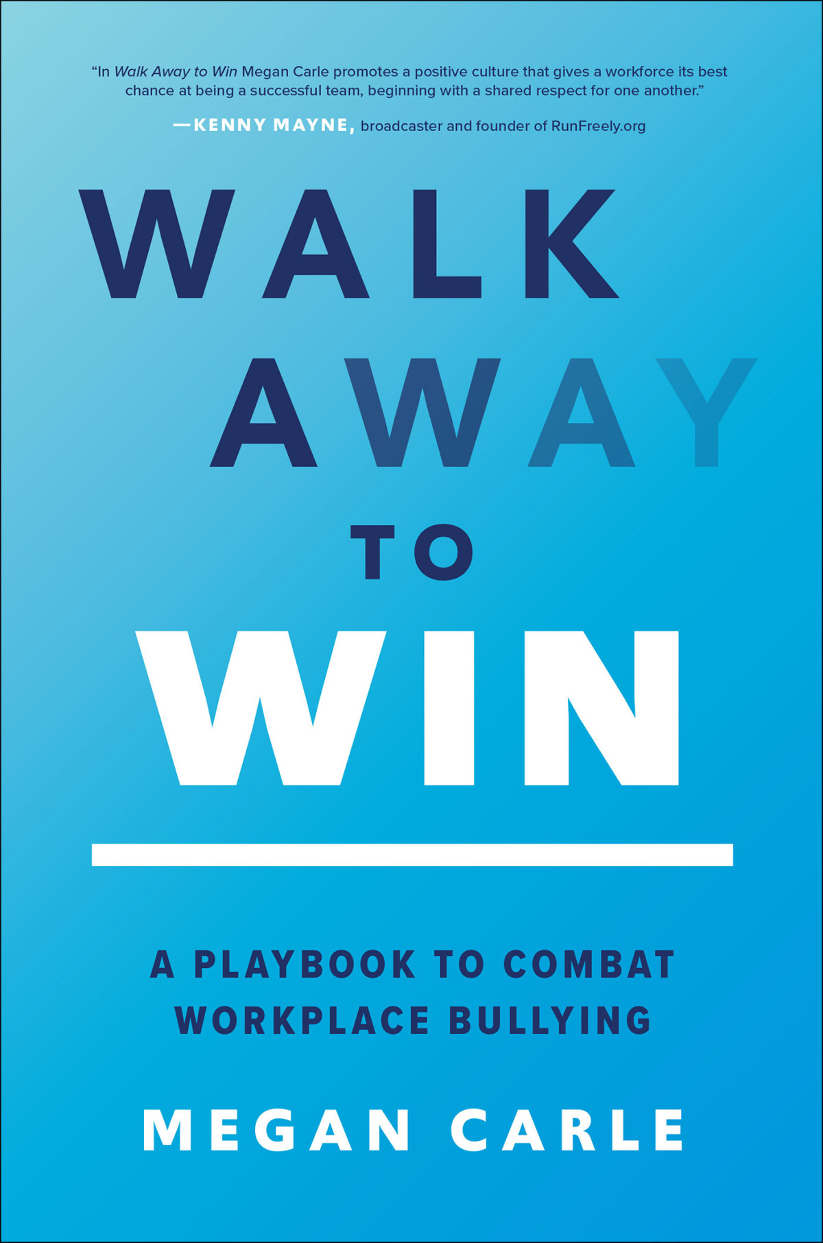 Walk Away To Win A Playbook To Combat Workplace Bullying Megan Morfitt Carle