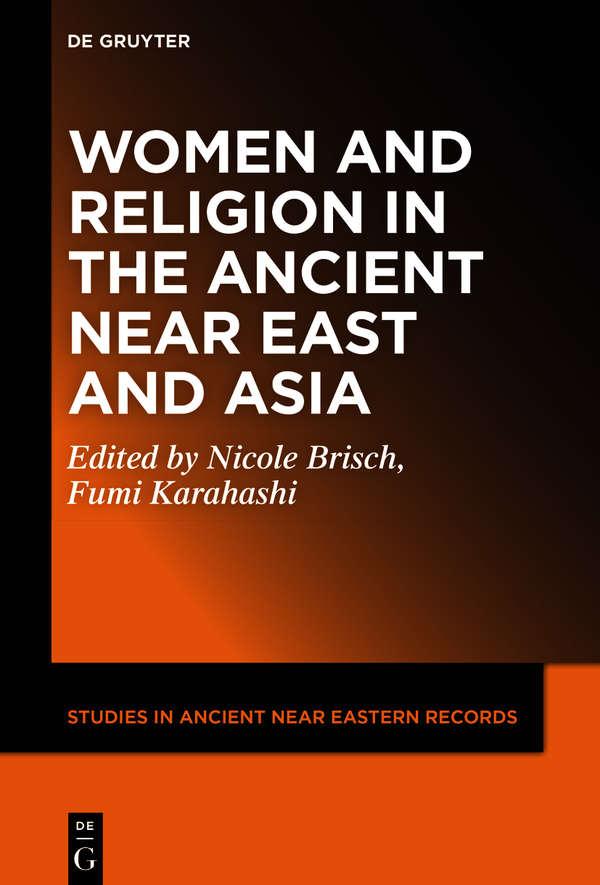 Women And Religion In The Ancient Near East And Asia Nicole Maria Brischfumi Karahashi