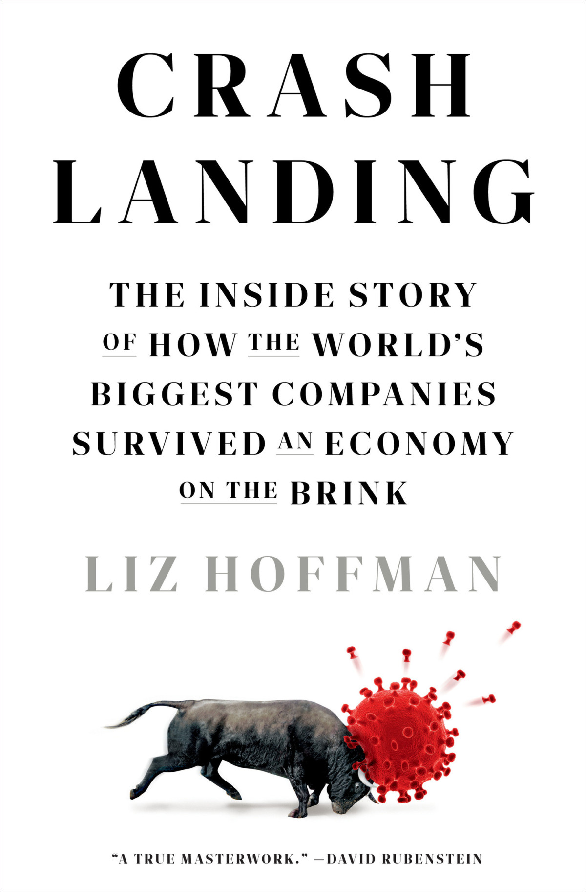 Crash Landing The Inside Story Of How The Worlds Biggest Companies Survived An Economy On The Brink Liz Hoffman