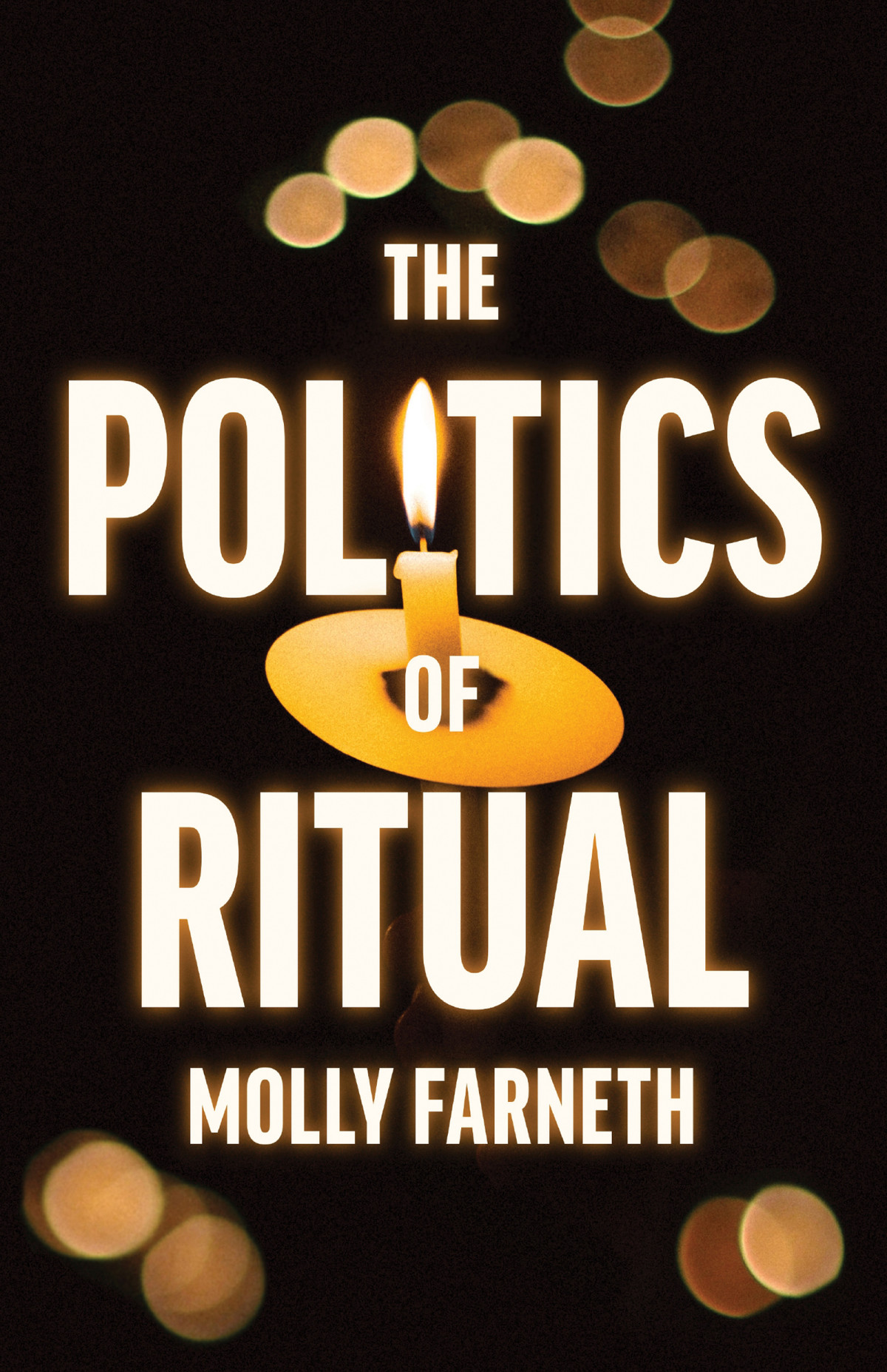 The Politics Of Ritual Molly Farneth