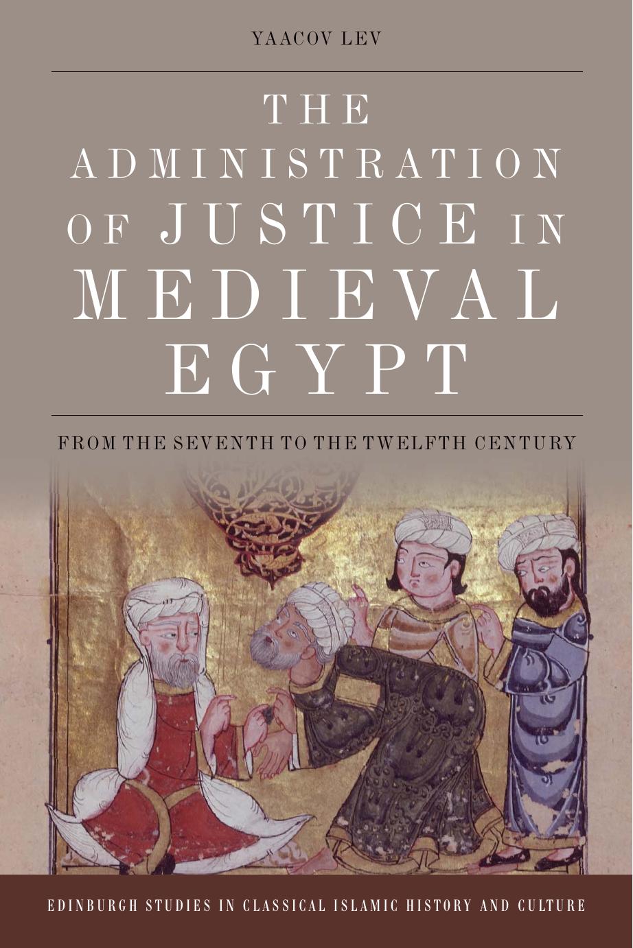 The Administration Of Justice In Medieval Egypt From The 7th To The 12th Century Yaacov Lev