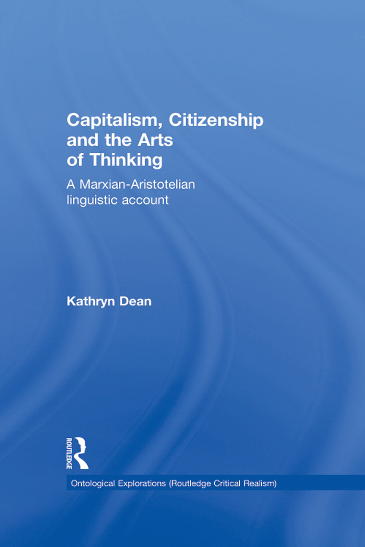 Capitalism Citizenship And The Arts Of Thinking Kathryn Dean