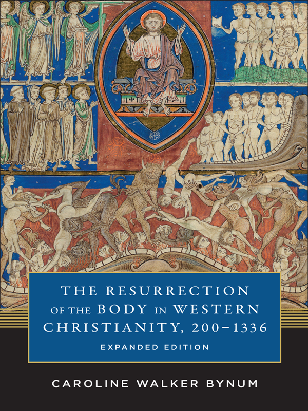 The Resurrection Of The Body In Western Christianity 2001336 Caroline Walker Bynum