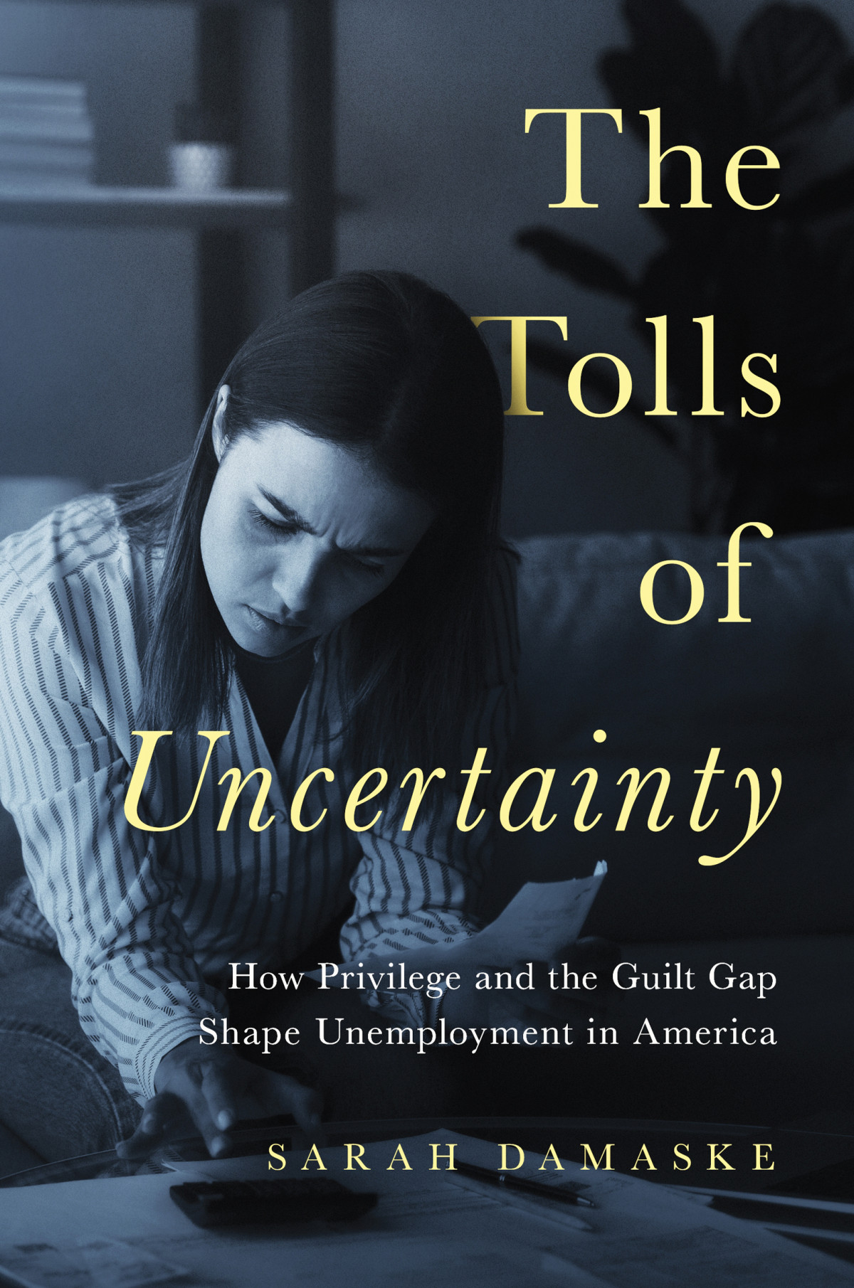 The Tolls Of Uncertainty Sarah Damaske