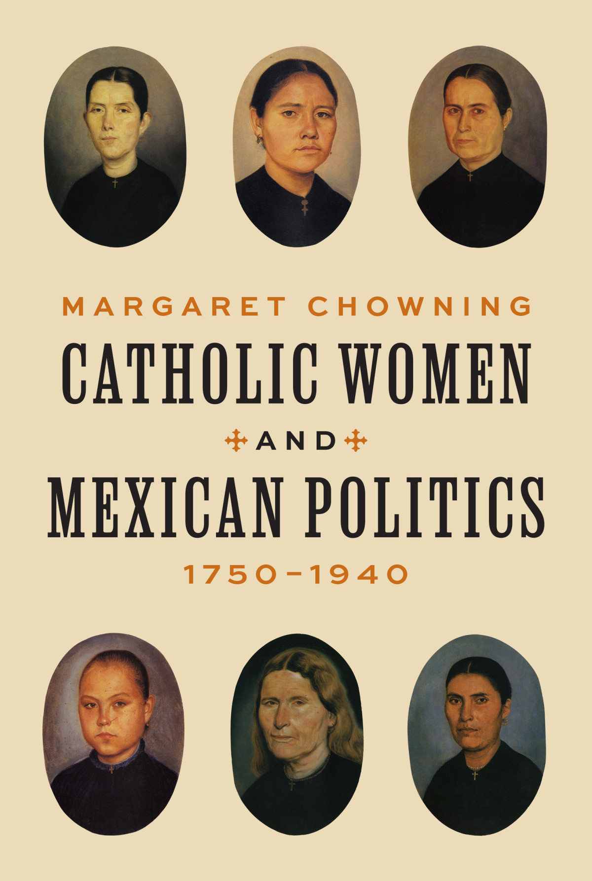 Catholic Women And Mexican Politics 17501940 Margaret Chowning