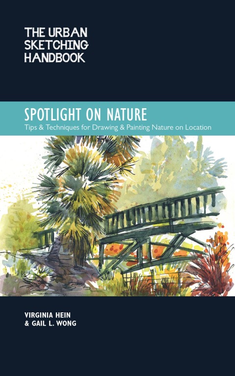 The Urban Sketching Handbook Spotlight On Nature 1st Edition Virginia Hein