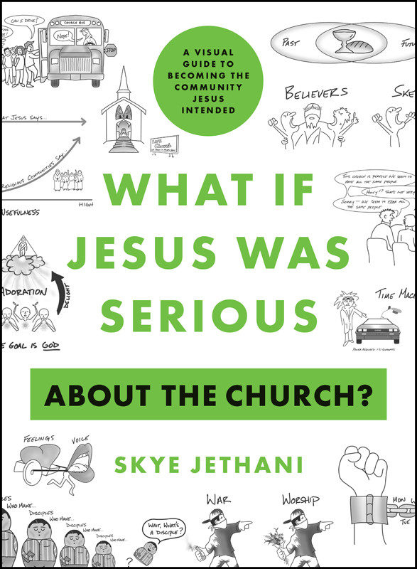 What If Jesus Was Serious About The Church Skye Jethani