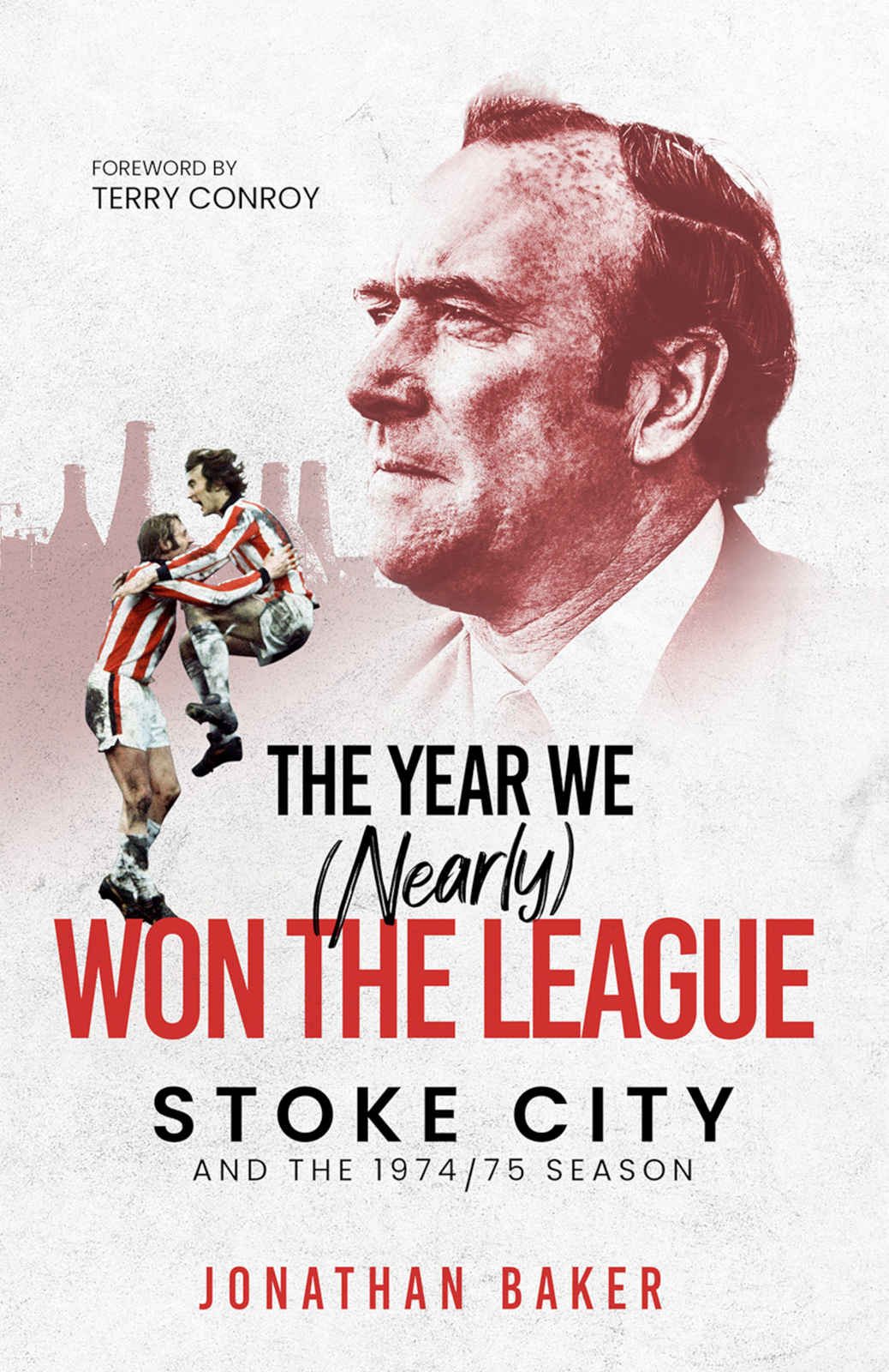 The Year We Nearly Won The League Jonathan Baker