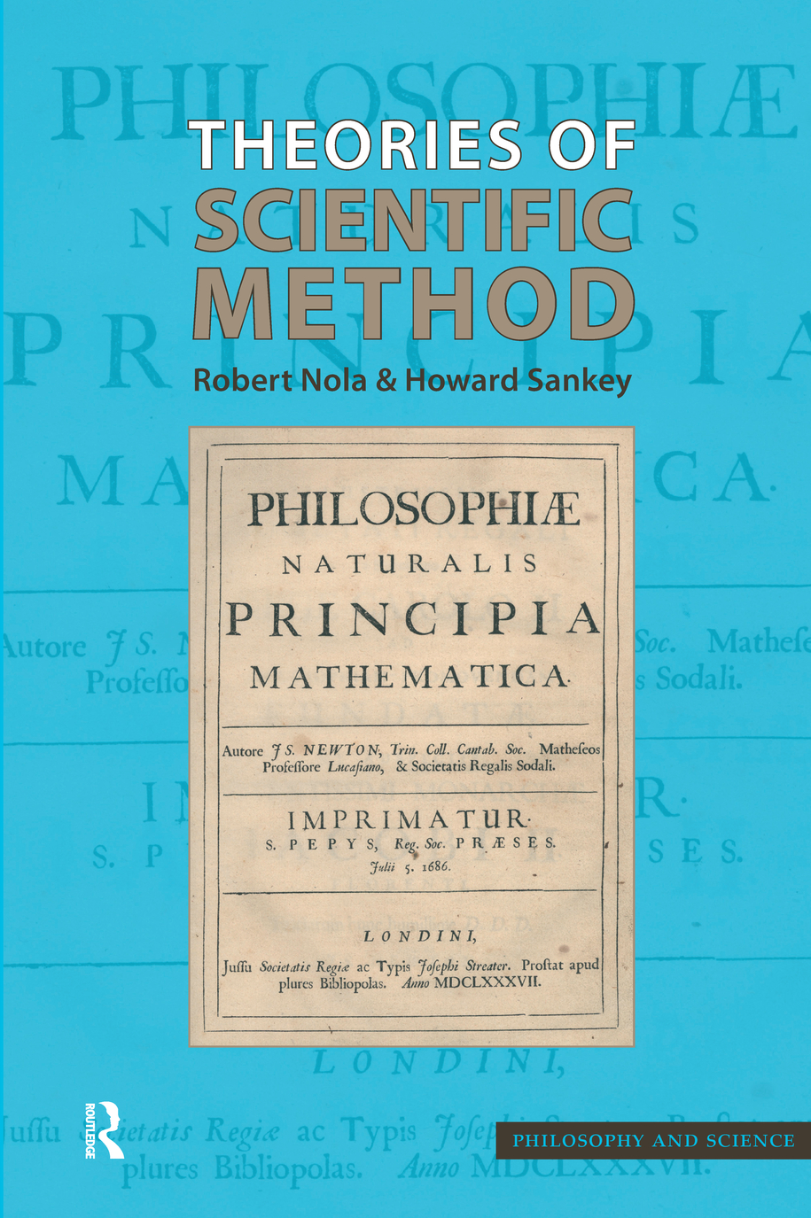 Theories Of Scientific Method Robert Nola Howard Sankey