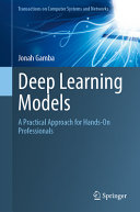 Deep Learning Models A Practical Approach For Handson Professionals Jonah Gamba