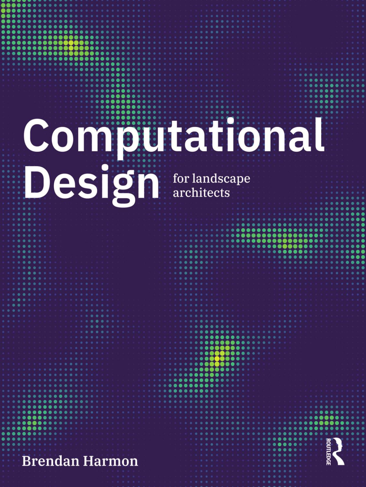 Computational Design For Landscape Architects Brendan Harmon