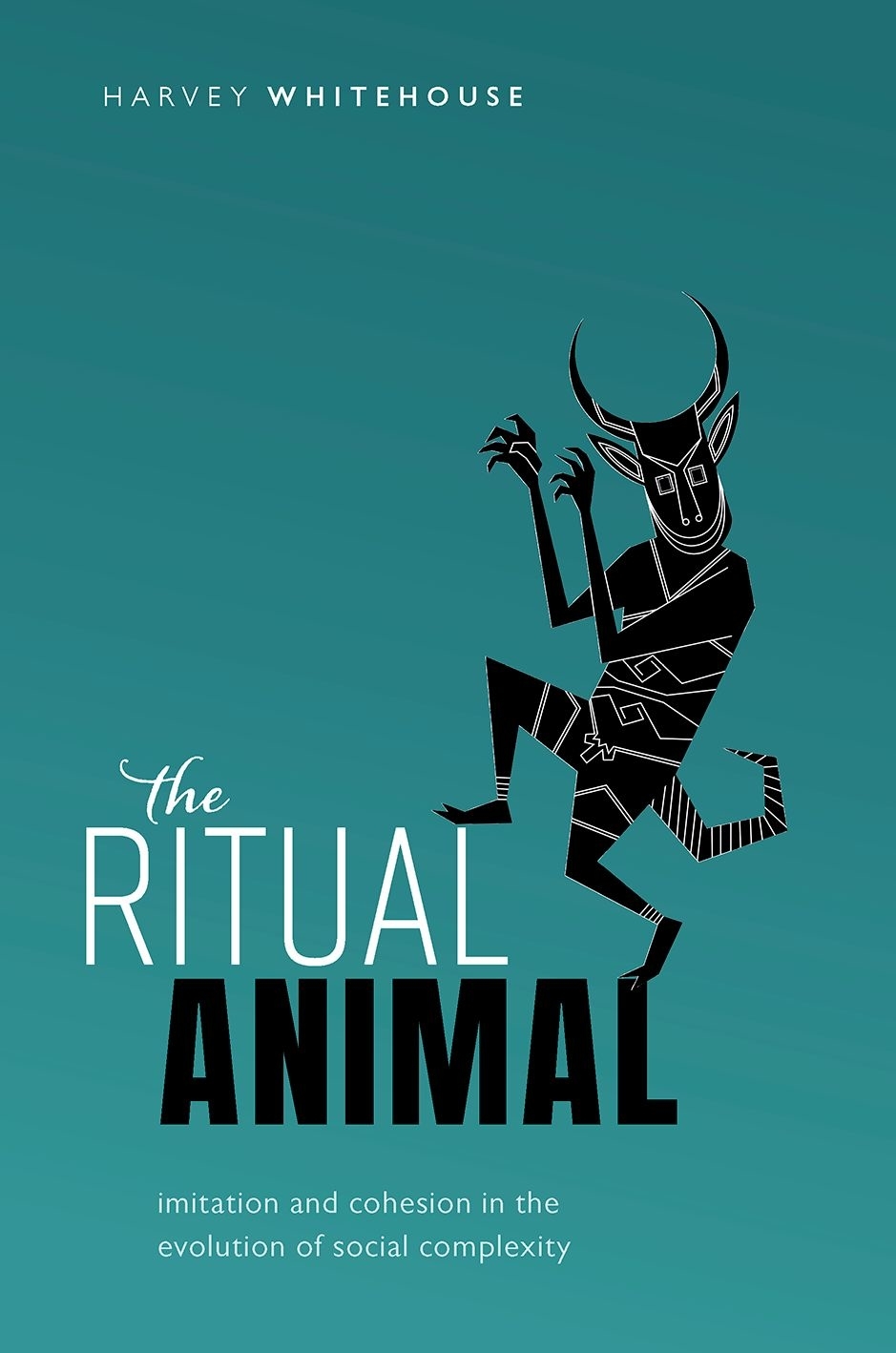 The Ritual Animal Imitation And Cohesion In The Evolution Of Social Complexity Harvey Whitehouse