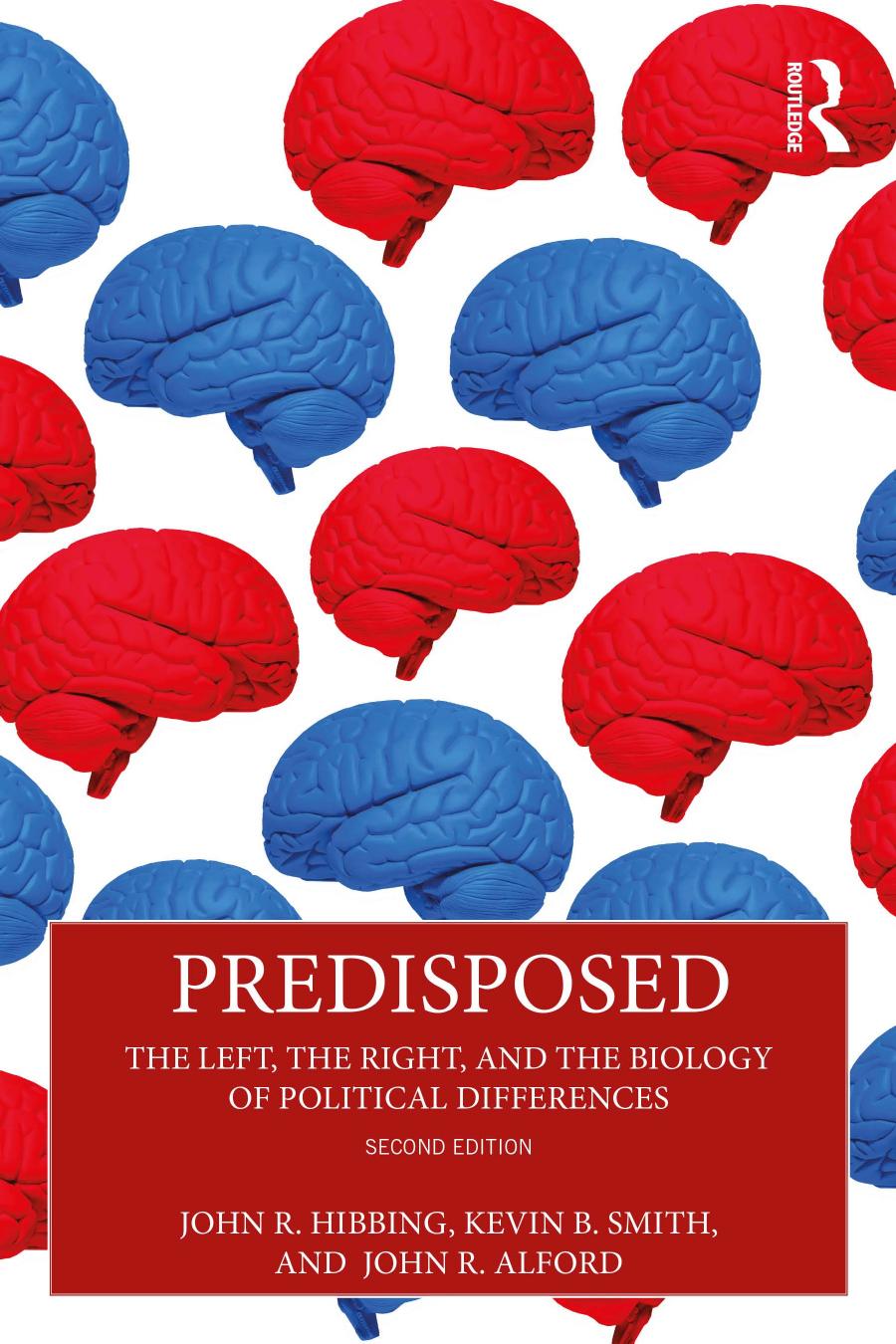 Predisposed The Left The Right And The Biology Of Political Differences Second Edition John R Hibbing Kevin B Smith John R Alford
