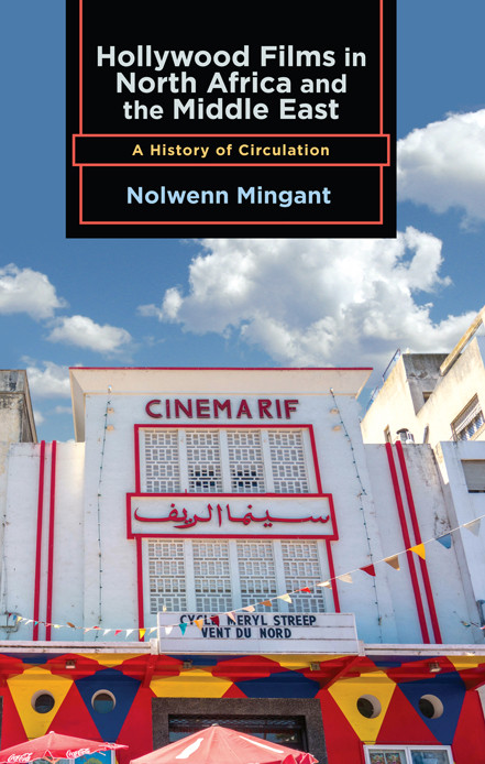 Hollywood Films In North Africa And The Middle East 2nd Edition Nolwenn Mingant