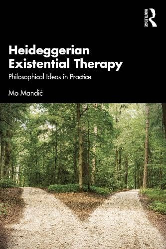 Heideggerian Existential Therapy Philosophical Ideas In Practice 1st Edition Mo Mandic
