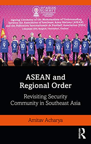 Asean And Regional Order Revisiting Security Community In Southeast Asia 1st Edition Amitav Acharya