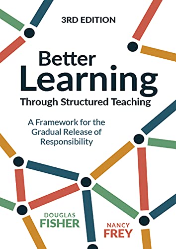 Better Learning Through Structured Teaching A Framework For The Gradual Release Of Responsibility 3rd Edition Douglas Fisher