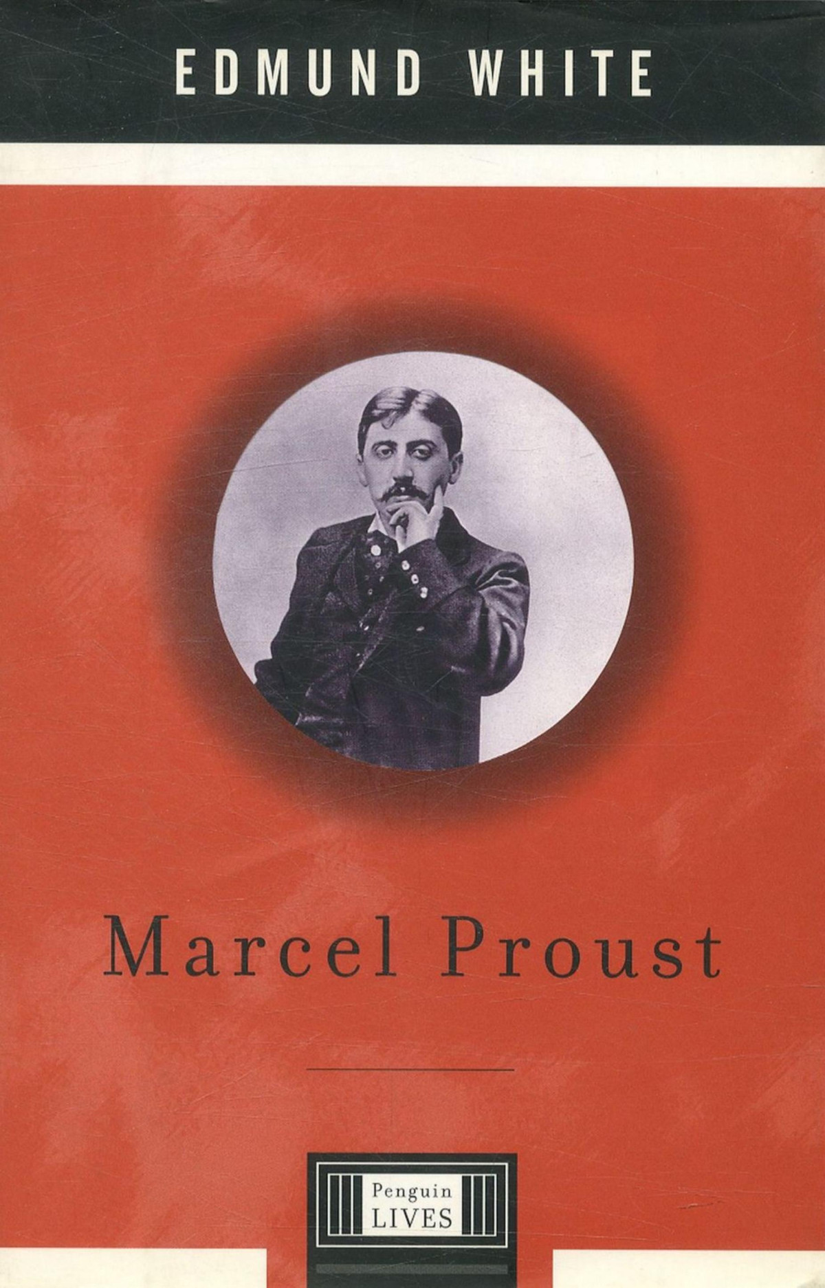 Marcel Proust A Penguin Life Edmund White