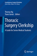 Thoracic Surgery Clerkship A Guide For Senior Medical Students Thomas Ng