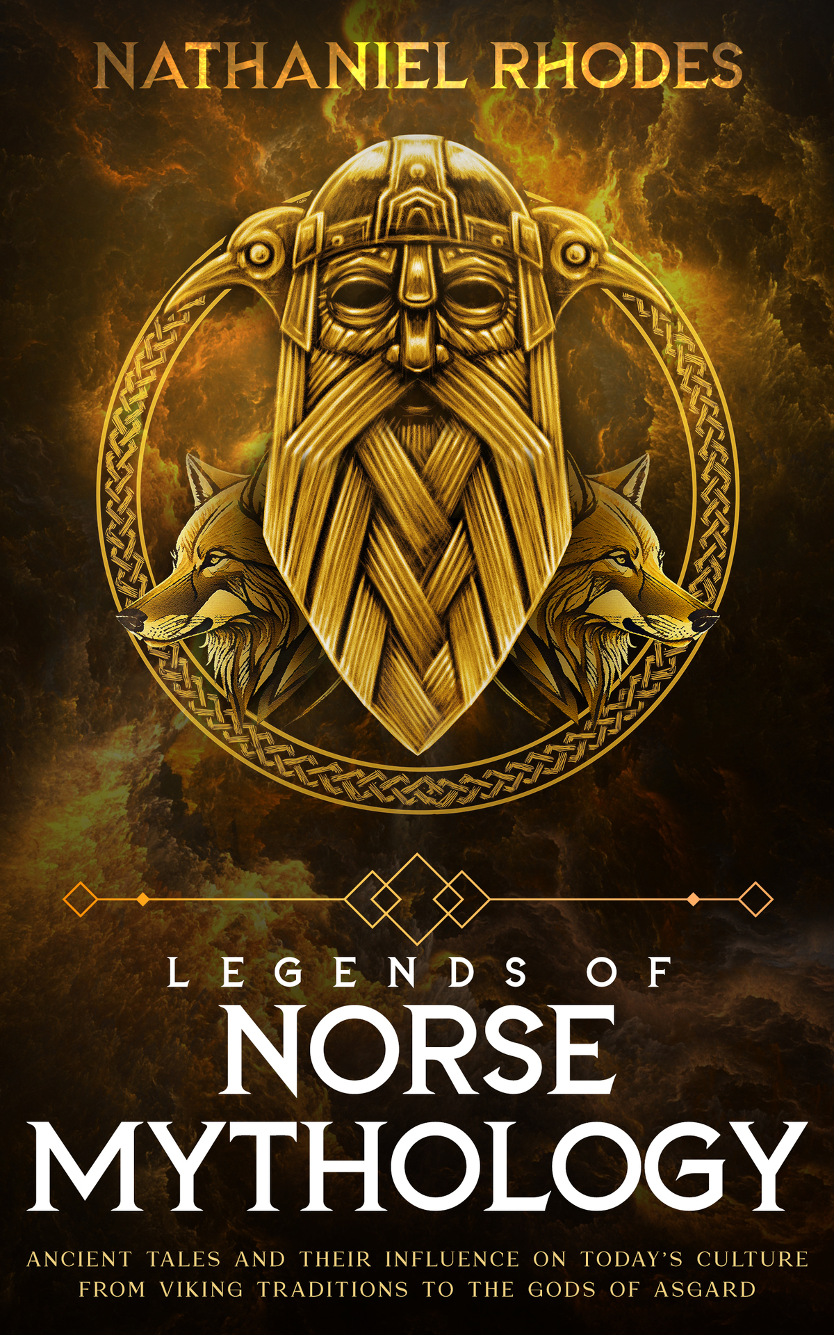 Legends Of Norse Mythology Ancient Tales And Their Influence On Todays Culture From Viking Traditions To The Gods Of Asgard Rhodes