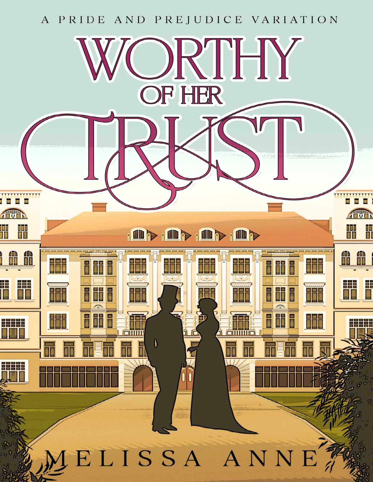 Worthy Of Her Trust A Pride And Prejudice Variation 1st Edition Melissa Anne